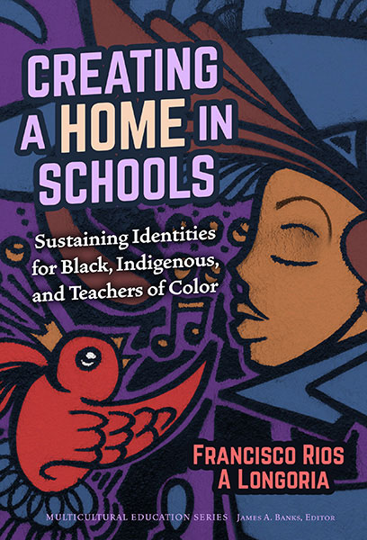 Creating a home in schools book cover, by Longoria and Francisco Rios
